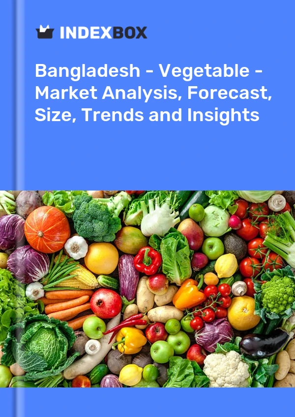 Report Bangladesh - Vegetable - Market Analysis, Forecast, Size, Trends and Insights for 499$