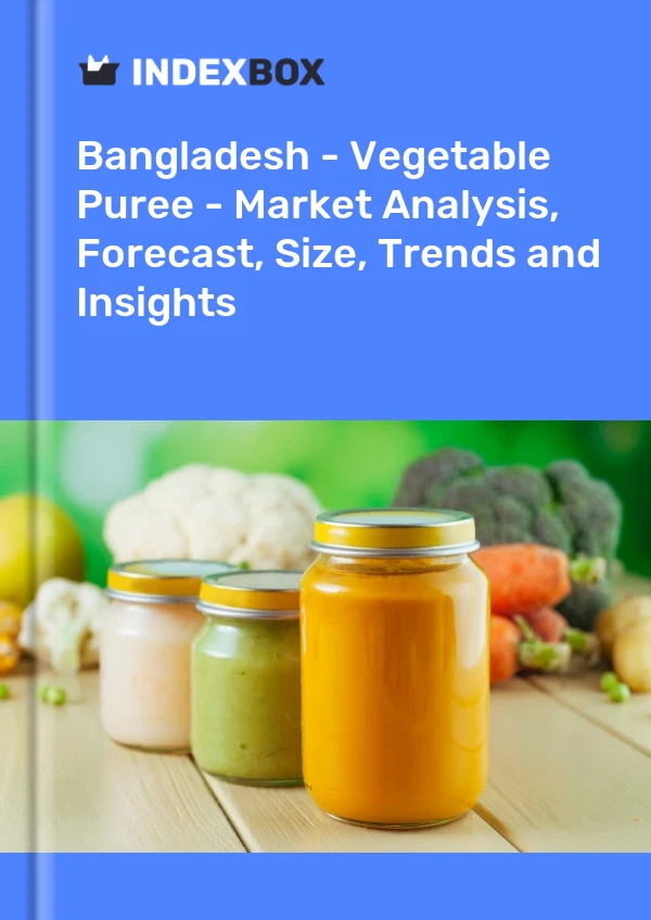 Report Bangladesh - Vegetable Puree - Market Analysis, Forecast, Size, Trends and Insights for 499$