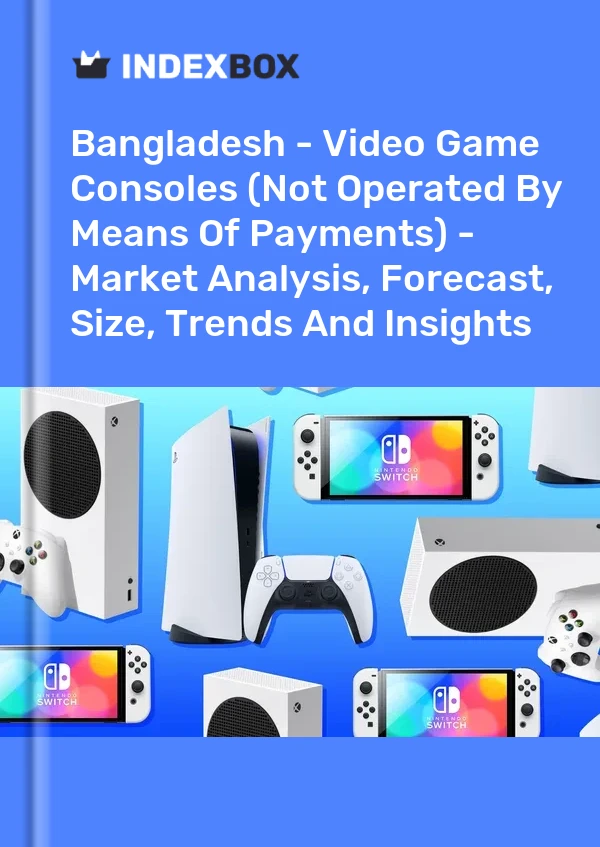 Report Bangladesh - Video Game Consoles (Not Operated by Means of Payments) - Market Analysis, Forecast, Size, Trends and Insights for 499$