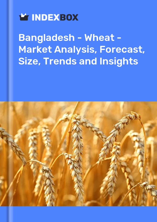 Report Bangladesh - Wheat - Market Analysis, Forecast, Size, Trends and Insights for 499$