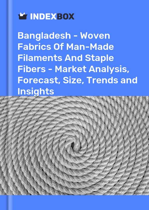 Report Bangladesh - Woven Fabrics of Man-Made Filaments and Staple Fibers - Market Analysis, Forecast, Size, Trends and Insights for 499$