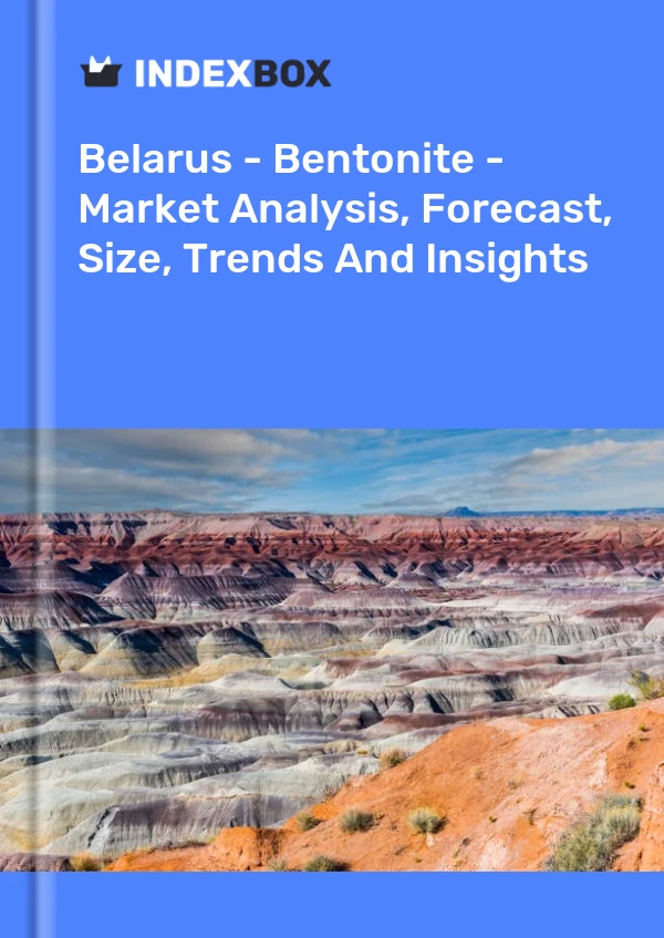 Report Belarus - Bentonite - Market Analysis, Forecast, Size, Trends and Insights for 499$