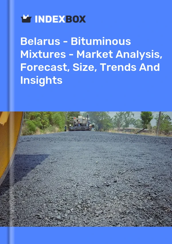 Report Belarus - Bituminous Mixtures - Market Analysis, Forecast, Size, Trends and Insights for 499$