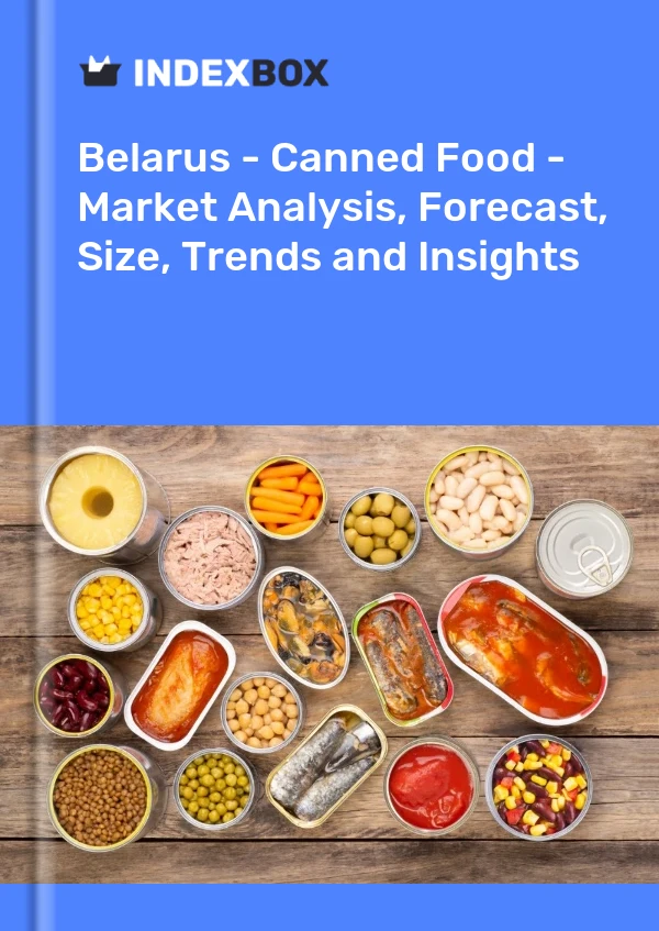 Report Belarus - Canned Food - Market Analysis, Forecast, Size, Trends and Insights for 499$