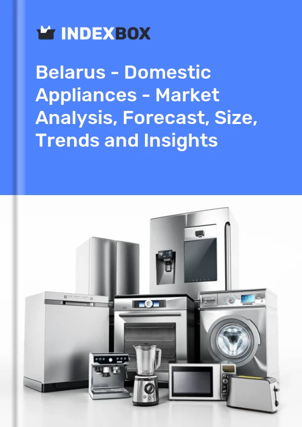 Report Belarus - Domestic Appliances - Market Analysis, Forecast, Size, Trends and Insights for 499$