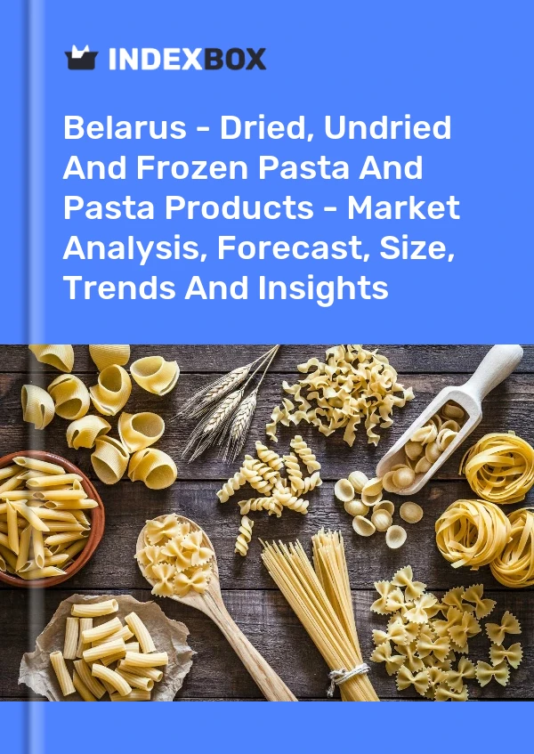 Report Belarus - Dried, Undried and Frozen Pasta and Pasta Products - Market Analysis, Forecast, Size, Trends and Insights for 499$