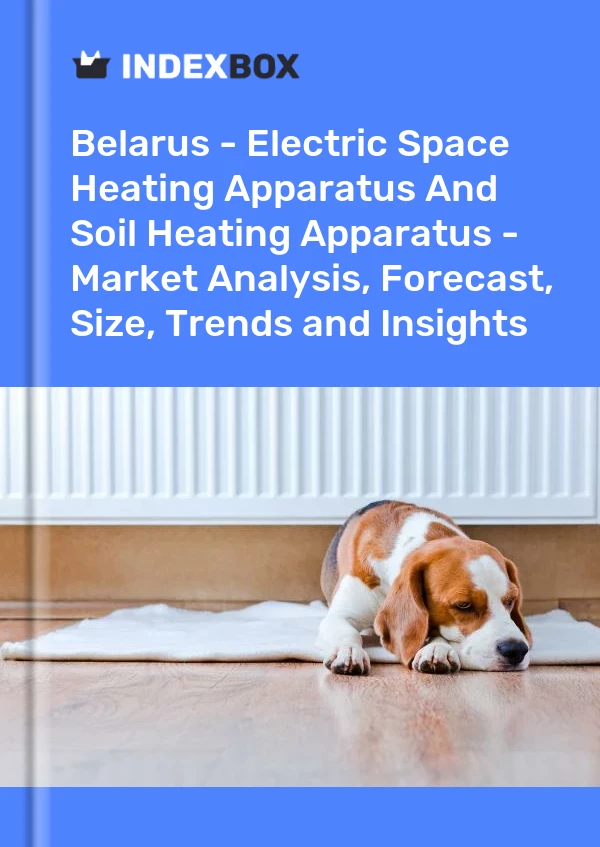 Report Belarus - Electric Space Heating Apparatus and Soil Heating Apparatus - Market Analysis, Forecast, Size, Trends and Insights for 499$