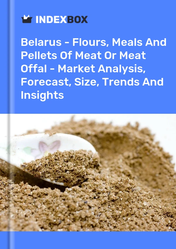 Report Belarus - Flours, Meals and Pellets of Meat or Meat Offal - Market Analysis, Forecast, Size, Trends and Insights for 499$