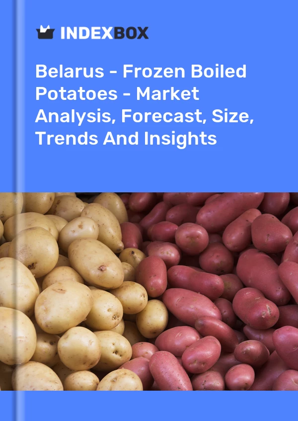 Report Belarus - Frozen Boiled Potatoes - Market Analysis, Forecast, Size, Trends and Insights for 499$