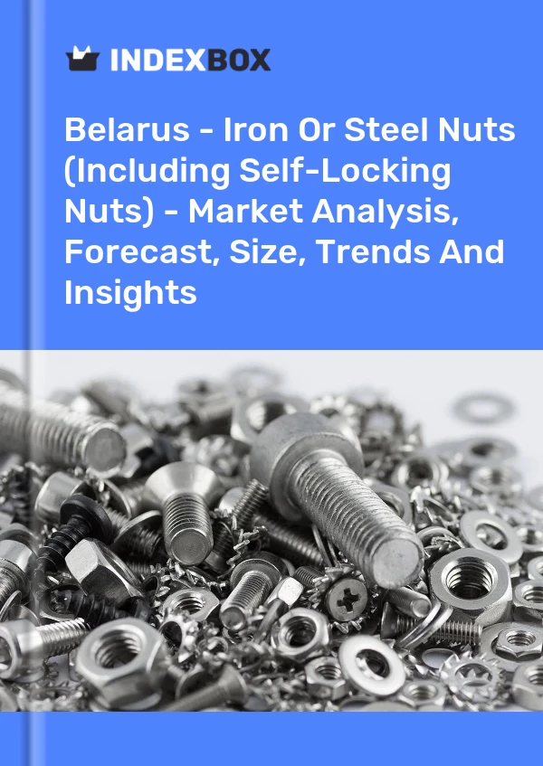 Report Belarus - Iron or Steel Nuts (Including Self-Locking Nuts) - Market Analysis, Forecast, Size, Trends and Insights for 499$