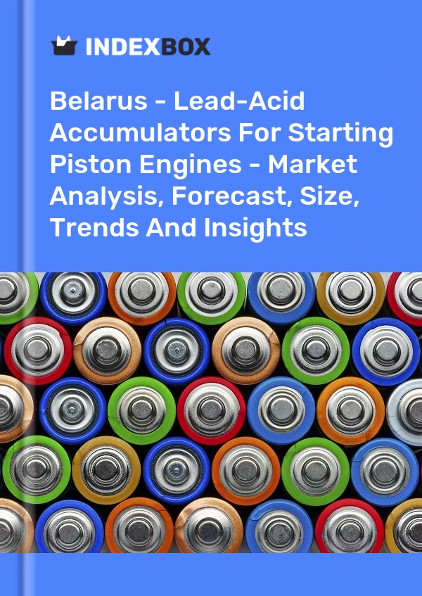 Report Belarus - Lead-Acid Accumulators for Starting Piston Engines - Market Analysis, Forecast, Size, Trends and Insights for 499$