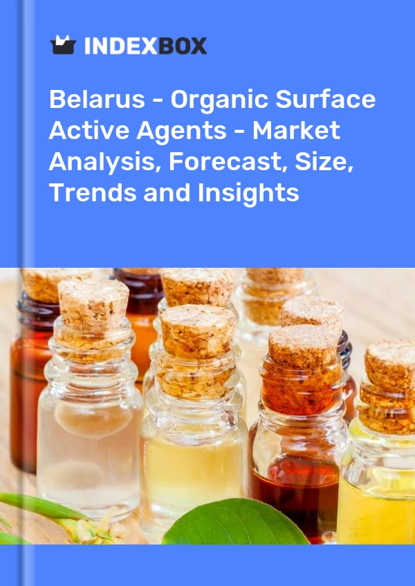 Report Belarus - Organic Surface Active Agents - Market Analysis, Forecast, Size, Trends and Insights for 499$