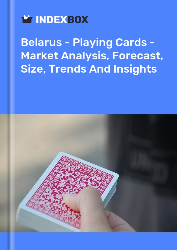 Report Belarus - Playing Cards - Market Analysis, Forecast, Size, Trends and Insights for 499$