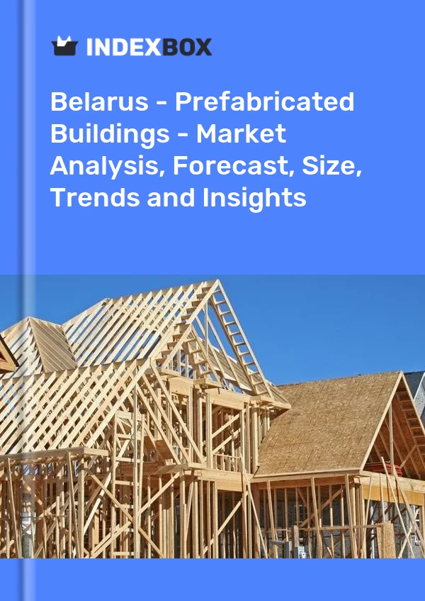 Report Belarus - Prefabricated Buildings - Market Analysis, Forecast, Size, Trends and Insights for 499$