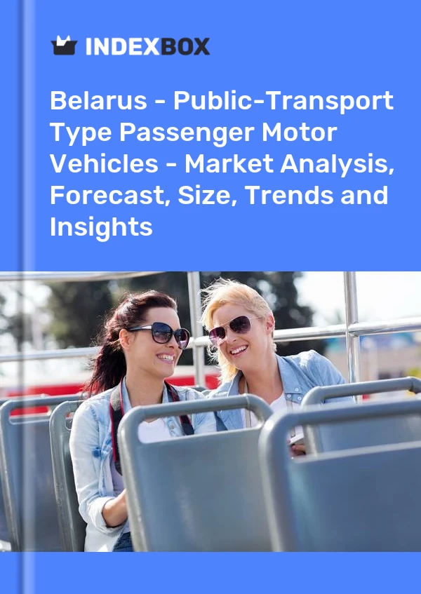 Report Belarus - Public-Transport Type Passenger Motor Vehicles - Market Analysis, Forecast, Size, Trends and Insights for 499$