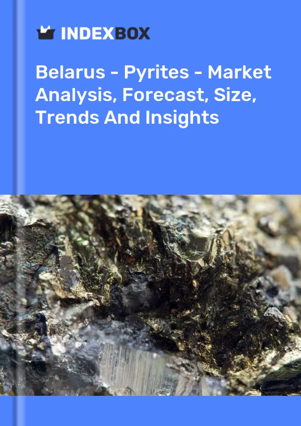 Report Belarus - Pyrites - Market Analysis, Forecast, Size, Trends and Insights for 499$