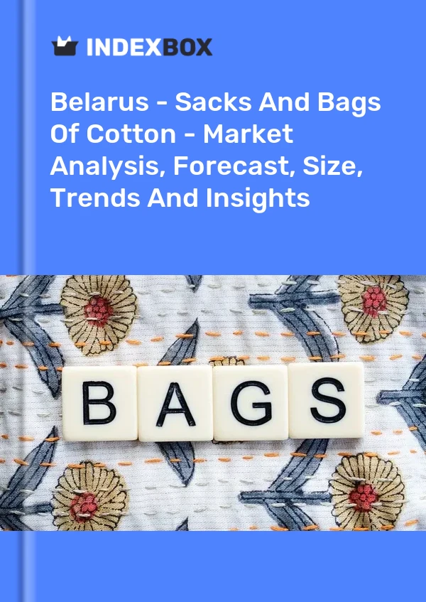 Report Belarus - Sacks and Bags of Cotton - Market Analysis, Forecast, Size, Trends and Insights for 499$