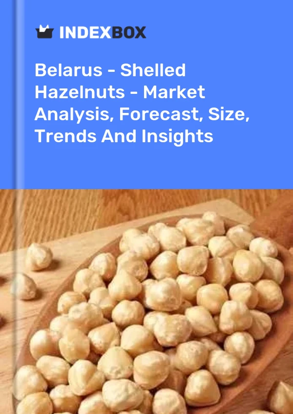 Report Belarus - Shelled Hazelnuts - Market Analysis, Forecast, Size, Trends and Insights for 499$