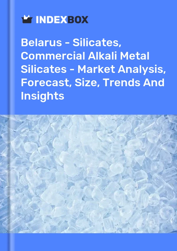 Report Belarus - Silicates, Commercial Alkali Metal Silicates - Market Analysis, Forecast, Size, Trends and Insights for 499$