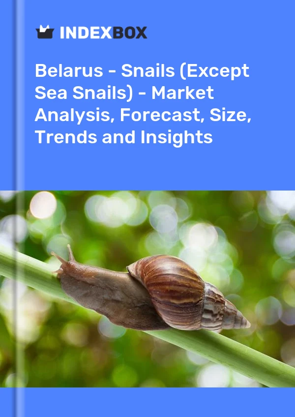 Report Belarus - Snails (Except Sea Snails) - Market Analysis, Forecast, Size, Trends and Insights for 499$