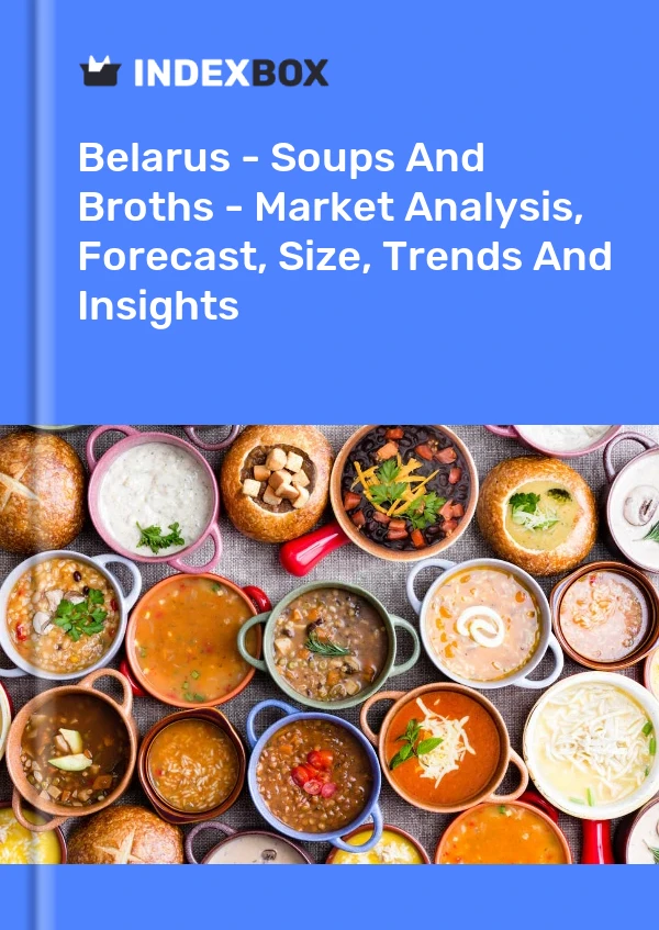 Report Belarus - Soups and Broths - Market Analysis, Forecast, Size, Trends and Insights for 499$