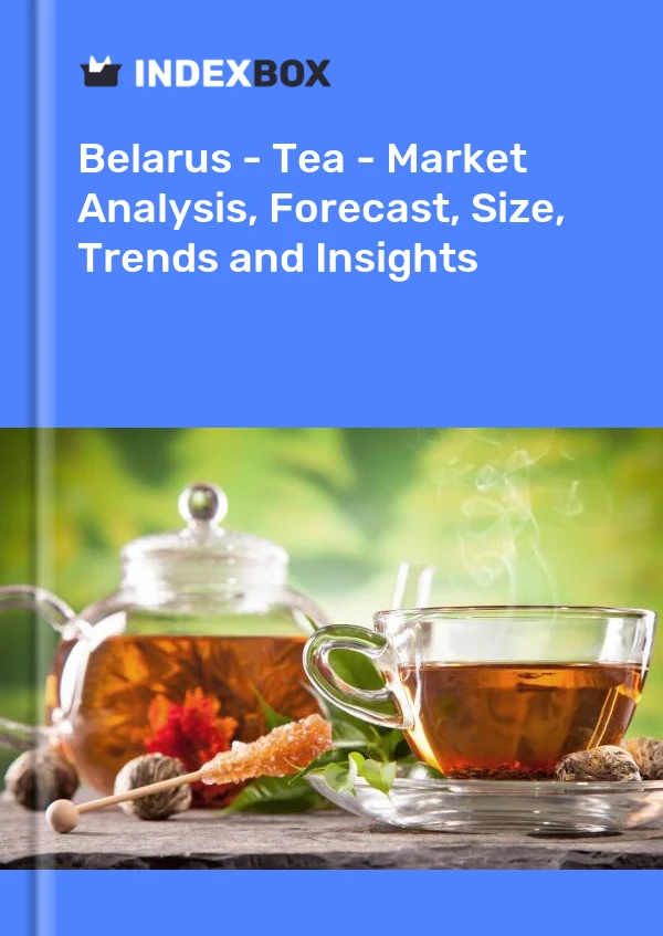 Report Belarus - Tea - Market Analysis, Forecast, Size, Trends and Insights for 499$