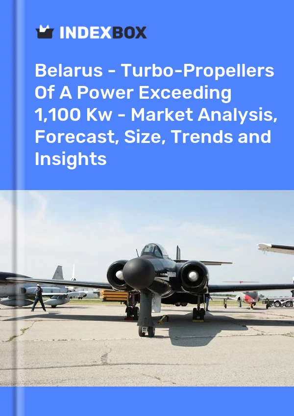 Report Belarus - Turbo-Propellers of A Power Exceeding 1,100 Kw - Market Analysis, Forecast, Size, Trends and Insights for 499$