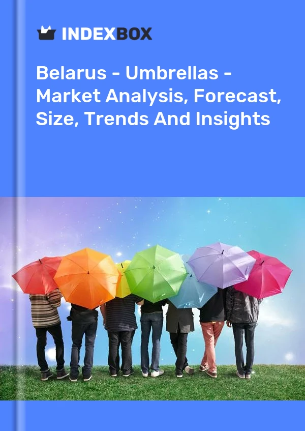 Report Belarus - Umbrellas - Market Analysis, Forecast, Size, Trends and Insights for 499$