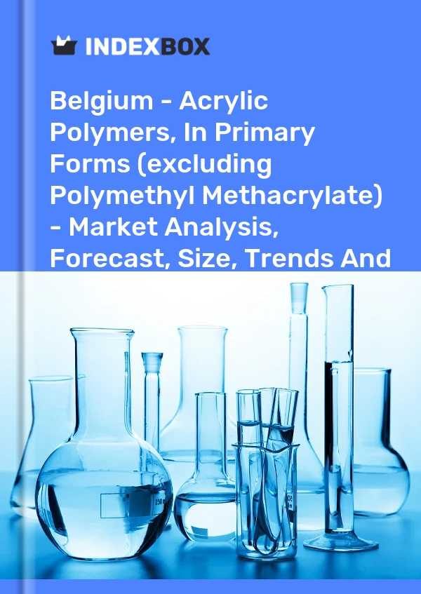 Report Belgium - Acrylic Polymers, in Primary Forms (excluding Polymethyl Methacrylate) - Market Analysis, Forecast, Size, Trends and Insights for 499$
