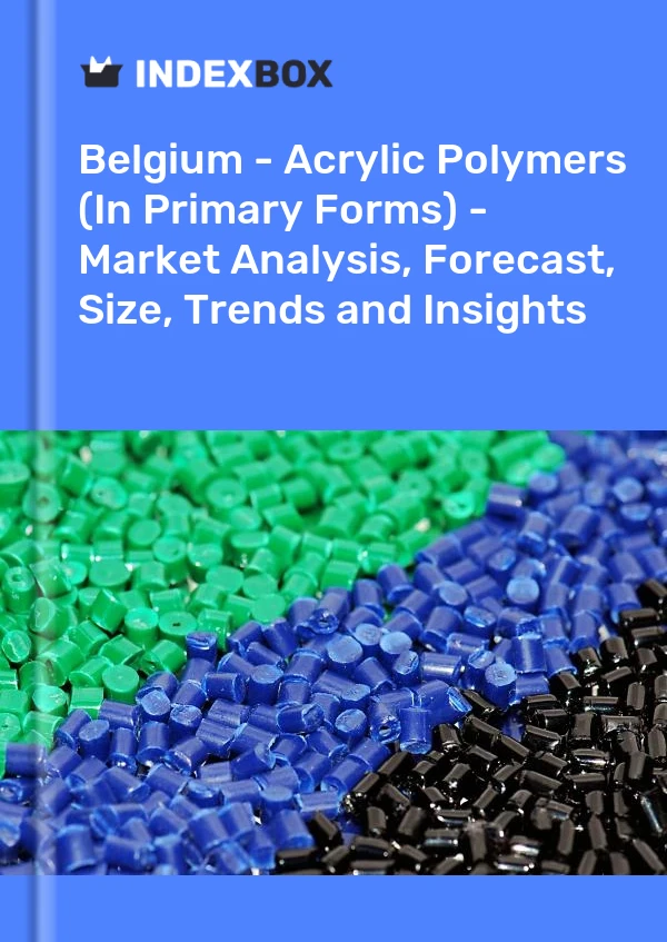Report Belgium - Acrylic Polymers (In Primary Forms) - Market Analysis, Forecast, Size, Trends and Insights for 499$