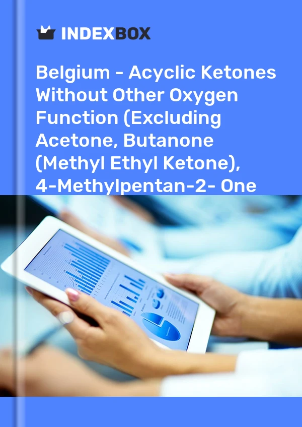 Report Belgium - Acyclic Ketones Without Other Oxygen Function (Excluding Acetone, Butanone (Methyl Ethyl Ketone), 4-Methylpentan-2- One (Methyl Isobutyl Ketone)) - Market Analysis, Forecast, Size, Trends and Insights for 499$