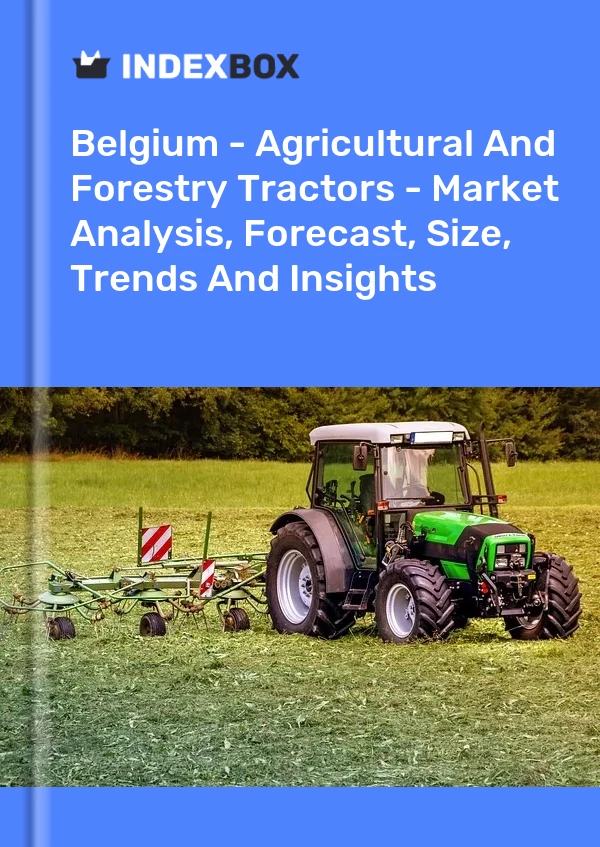 Report Belgium - Agricultural and Forestry Tractors - Market Analysis, Forecast, Size, Trends and Insights for 499$
