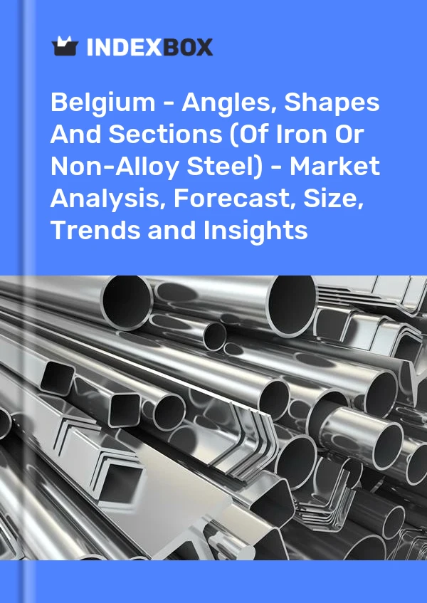 Report Belgium - Angles, Shapes and Sections (Of Iron or Non-Alloy Steel) - Market Analysis, Forecast, Size, Trends and Insights for 499$