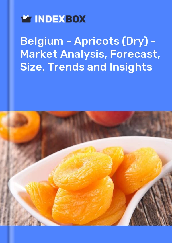Belgium - Apricots (Dry) - Market Analysis, Forecast, Size, Trends and Insights