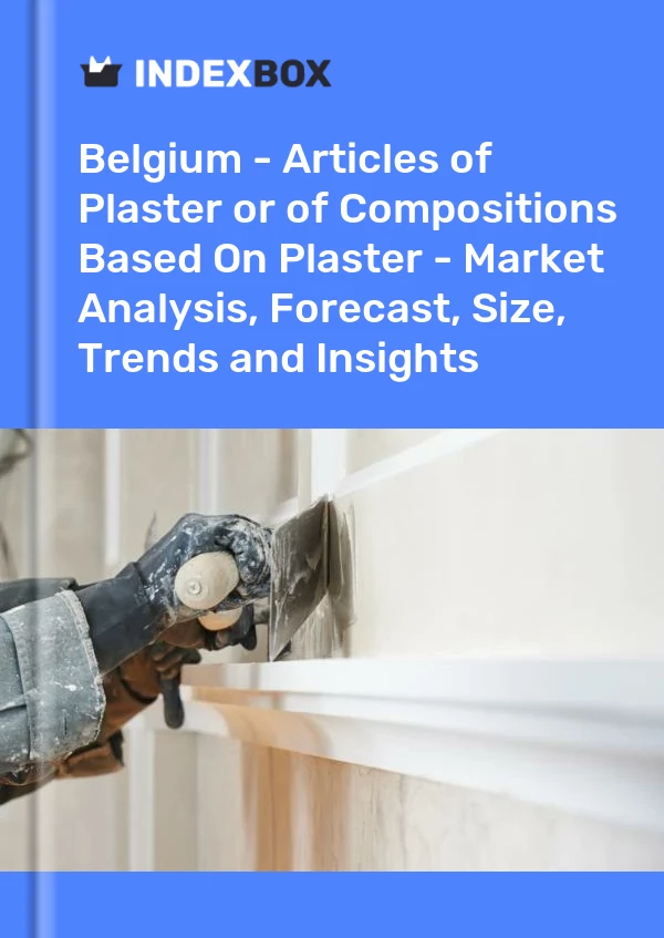 Report Belgium - Articles of Plaster or of Compositions Based on Plaster - Market Analysis, Forecast, Size, Trends and Insights for 499$