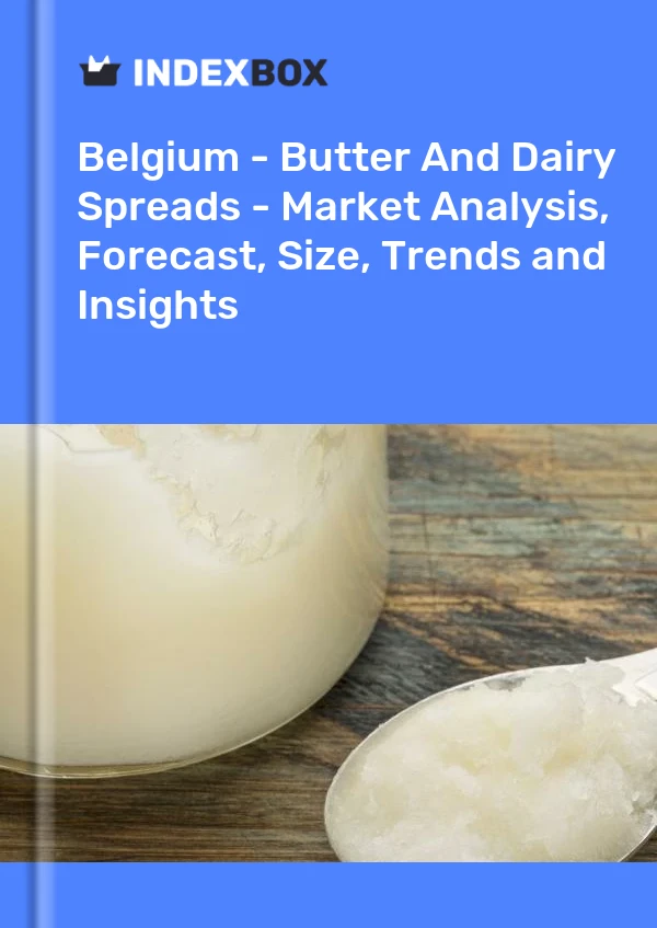 Report Belgium - Butter and Dairy Spreads - Market Analysis, Forecast, Size, Trends and Insights for 499$