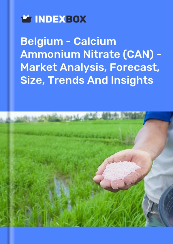 Report Belgium - Calcium Ammonium Nitrate (CAN) - Market Analysis, Forecast, Size, Trends and Insights for 499$