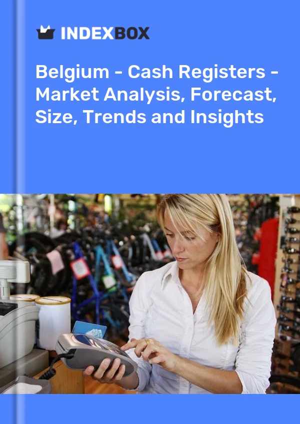 Report Belgium - Cash Registers - Market Analysis, Forecast, Size, Trends and Insights for 499$