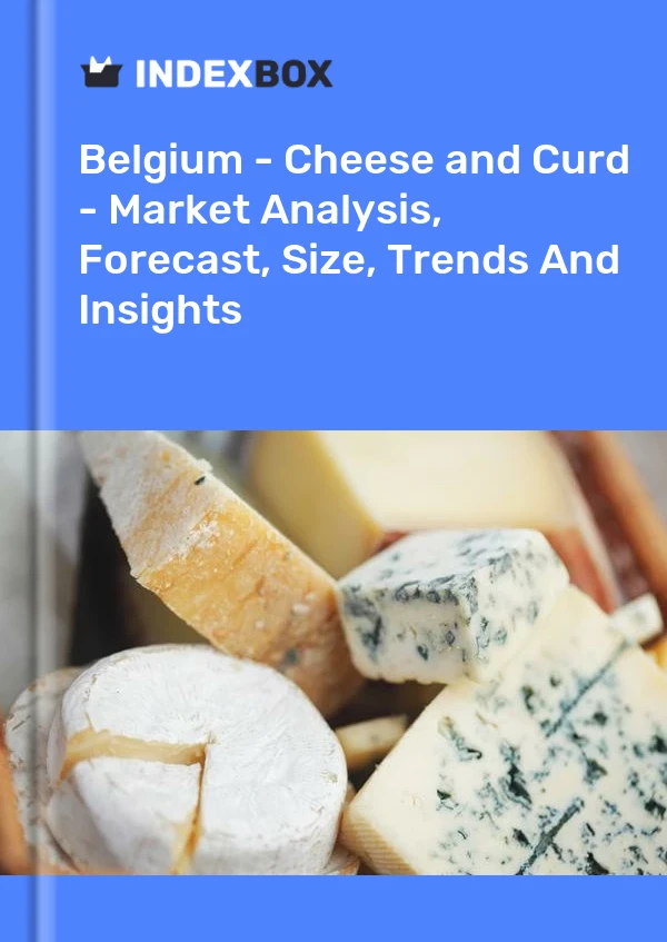 Report Belgium - Cheese and Curd - Market Analysis, Forecast, Size, Trends and Insights for 499$