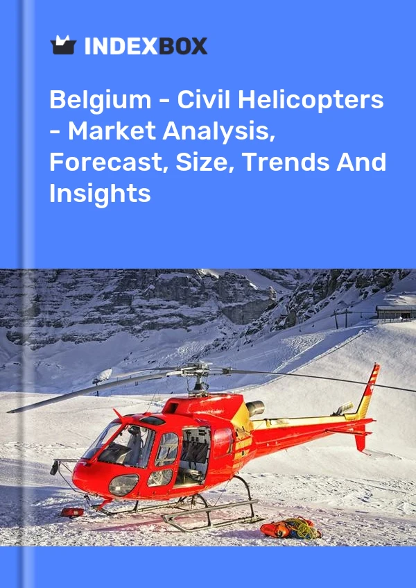 Report Belgium - Civil Helicopters - Market Analysis, Forecast, Size, Trends and Insights for 499$