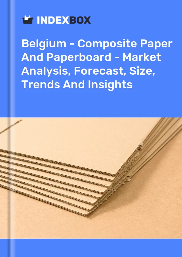 Report Belgium - Composite Paper and Paperboard - Market Analysis, Forecast, Size, Trends and Insights for 499$