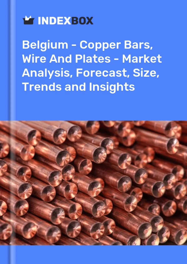 Report Belgium - Copper Bars, Wire and Plates - Market Analysis, Forecast, Size, Trends and Insights for 499$