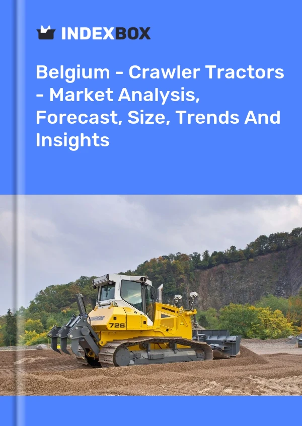 Report Belgium - Crawler Tractors - Market Analysis, Forecast, Size, Trends and Insights for 499$