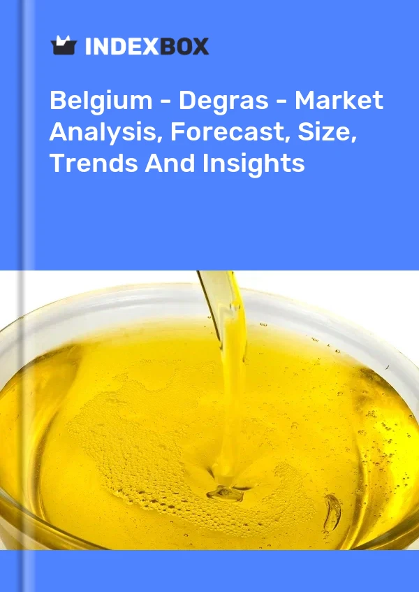 Belgium - Degras - Market Analysis, Forecast, Size, Trends And Insights