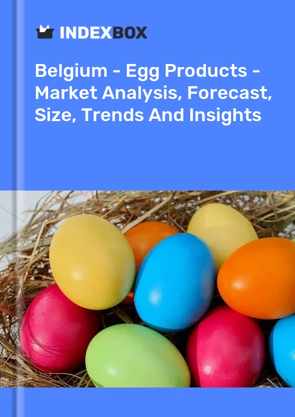 Belgium - Egg Products - Market Analysis, Forecast, Size, Trends And Insights