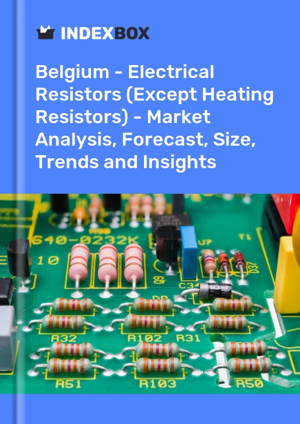 Report Belgium - Electrical Resistors (Except Heating Resistors) - Market Analysis, Forecast, Size, Trends and Insights for 499$