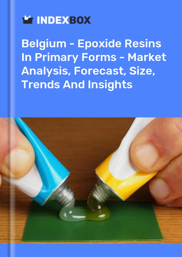 Report Belgium - Epoxide Resins in Primary Forms - Market Analysis, Forecast, Size, Trends and Insights for 499$