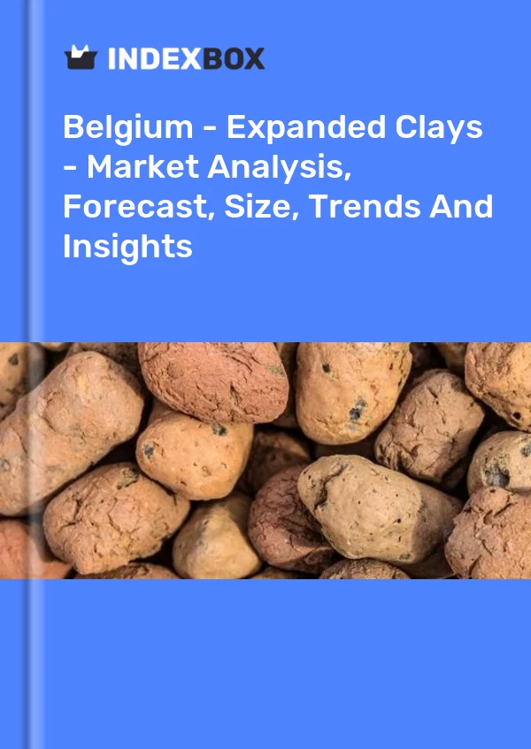 Report Belgium - Expanded Clays - Market Analysis, Forecast, Size, Trends and Insights for 499$