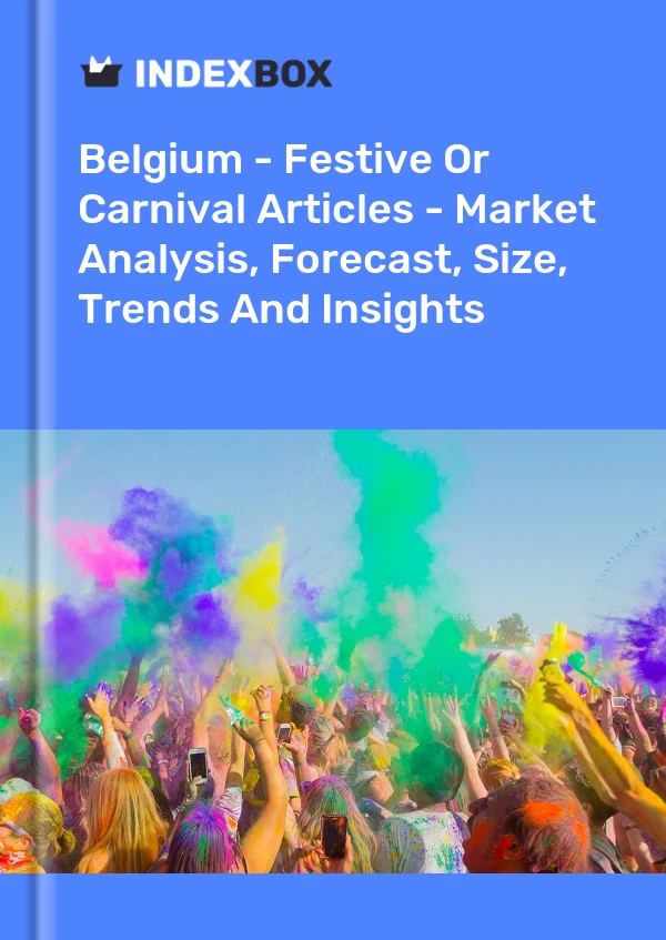 Report Belgium - Festive or Carnival Articles - Market Analysis, Forecast, Size, Trends and Insights for 499$