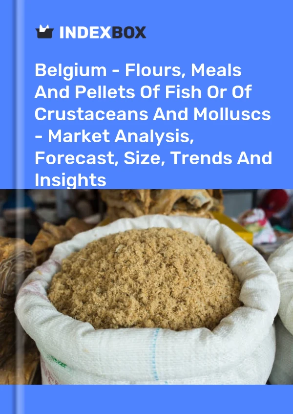 Report Belgium - Flours, Meals and Pellets of Fish or of Crustaceans and Molluscs - Market Analysis, Forecast, Size, Trends and Insights for 499$